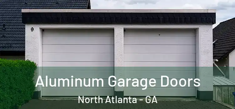  Aluminum Garage Doors North Atlanta - GA