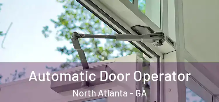 Automatic Door Operator North Atlanta - GA