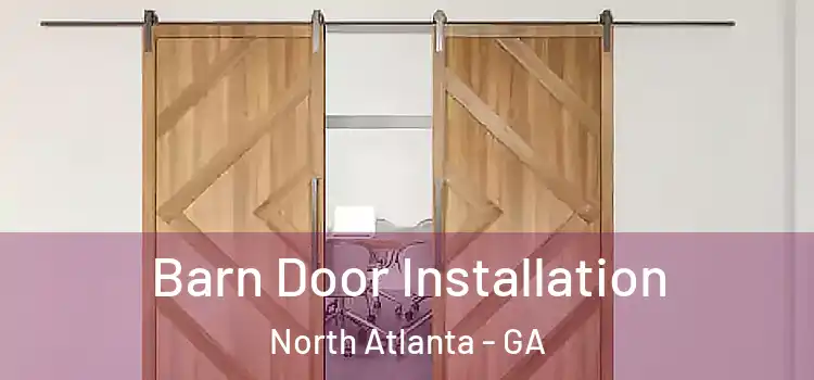 Barn Door Installation North Atlanta - GA