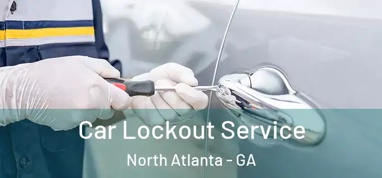  Car Lockout Service North Atlanta - GA