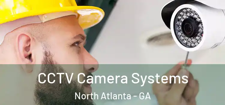 CCTV Camera Systems North Atlanta - GA