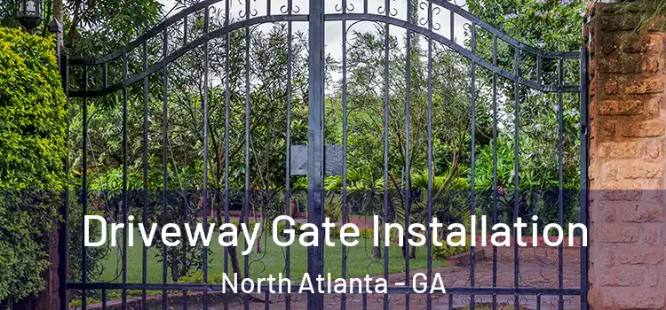 Driveway Gate Installation North Atlanta - GA