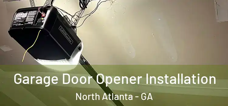  Garage Door Opener Installation North Atlanta - GA