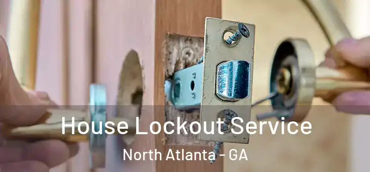  House Lockout Service North Atlanta - GA