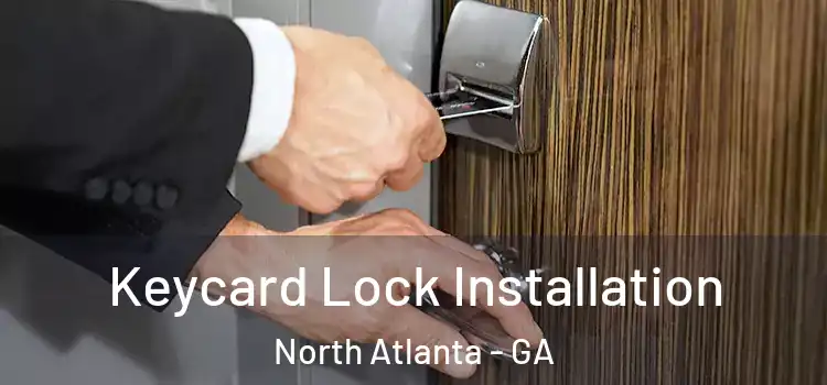 Keycard Lock Installation North Atlanta - GA