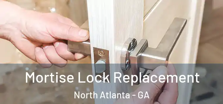  Mortise Lock Replacement North Atlanta - GA