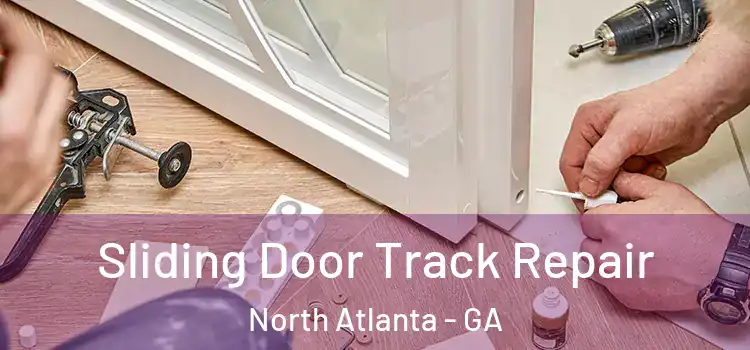 Sliding Door Track Repair North Atlanta - GA